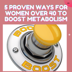 Graphics to show ways for women over 40 to boost metabolism
